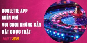 Roulette App Miễn Phí - Chơi Net88 Không Cần Đặt Cược Thật